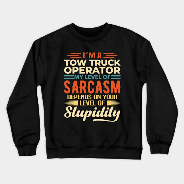 I'm A Tow Truck Operator Crewneck Sweatshirt by Stay Weird